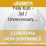 Fela Kuti - Jjd / Unnecessary Begging cd