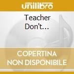Teacher Don't... cd
