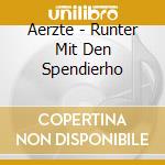 Aerzte - Runter Mit Den Spendierho cd