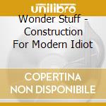 Wonder Stuff - Construction For Modern Idiot cd