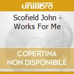 Scofield John - Works For Me cd