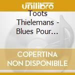 Toots Thielemans - Blues Pour Flirter cd