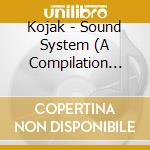 Kojak - Sound System (A Compilation Mixed By Kojak) (2 Cd) cd