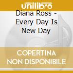 Diana Ross - Every Day Is New Day cd