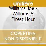Williams Joe - Williams S Finest Hour cd