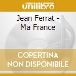 Jean Ferrat - Ma France cd musicale di Jean Ferrat