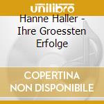 Hanne Haller - Ihre Groessten Erfolge cd