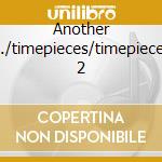 Another T./timepieces/timepieces 2 cd musicale di Eric Clapton