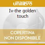 Iv-the golden touch cd