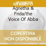Agnetha & Frida/the Voice Of Abba cd musicale di ABBA