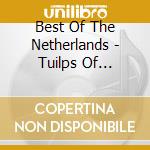 Best Of The Netherlands - Tuilps Of Amsterdam cd