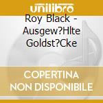 Roy Black - Ausgew?Hlte Goldst?Cke cd