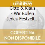 Gitte & Klaus - Wir Rollen Jedes Festzelt Auf (Compilati cd