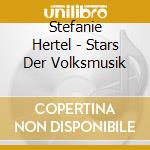 Stefanie Hertel - Stars Der Volksmusik cd