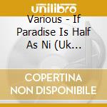 Various - If Paradise Is Half As Ni (Uk Import) cd