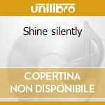 Shine silently cd