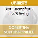 Bert Kaempfert - Let'S Swing cd musicale di Bert Kaempfert