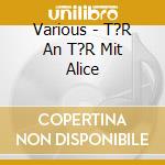 Various - T?R An T?R Mit Alice cd