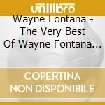 Wayne Fontana - The Very Best Of Wayne Fontana & The Mindbenders cd
