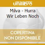 Milva - Hurra Wir Leben Noch cd