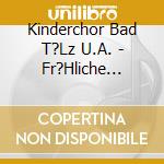 Kinderchor Bad T?Lz U.A. - Fr?Hliche Weihnachten cd