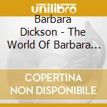 Barbara Dickson - The World Of Barbara Dickson cd