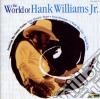 Hank Williams Jr - World Of Hank Williams Jr cd