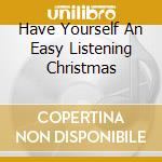 Have Yourself An Easy Listening Christmas cd