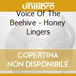Voice Of The Beehive - Honey Lingers cd musicale di Voice Of The Beehive