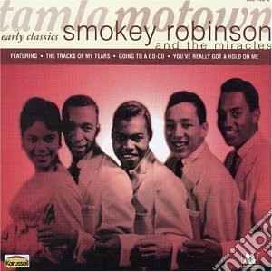 Smokey Robinson & The Miracles - Early Classics cd musicale di ROBINSON SMOKEY
