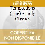 Temptations (The) - Early Classics cd
