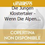 Die Jungen Klostertaler - Wenn Die Alpen An Der Nordsee Waern cd