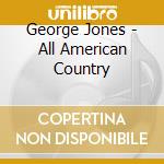 George Jones - All American Country cd