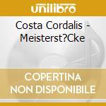 Costa Cordalis - Meisterst?Cke cd