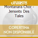 Montanara Chor - Jenseits Des Tales cd