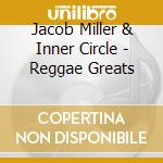 Jacob Miller & Inner Circle - Reggae Greats