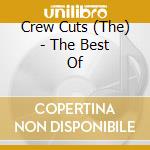 Crew Cuts (The) - The Best Of