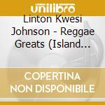 Linton Kwesi Johnson - Reggae Greats (Island Collection) cd