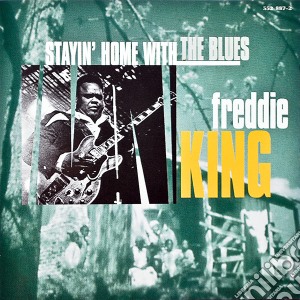 Freddie King - Stayin' Home With The Blues cd musicale di Freddie King