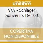 V/A - Schlager Souvenirs Der 60 cd musicale di V/A
