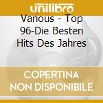Various - Top 96-Die Besten Hits Des Jahres cd