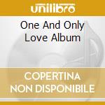 One And Only Love Album cd musicale di ARTISTI VARI