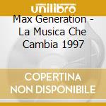 Max Generation - La Musica Che Cambia 1997 cd