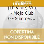 (LP Vinile) V/a - Mojo Club 6 - Summer In T (2 Lp) vinile