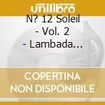 N? 12 Soleil - Vol. 2 - Lambada -Francky Vincent - Khaled - Gilbert Montagne ? cd musicale