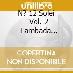 N? 12 Soleil - Vol. 2 - Lambada -Francky Vincent - Khaled - Gilbert Montagne ? cd