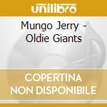 Mungo Jerry - Oldie Giants cd musicale di Mungo Jerry
