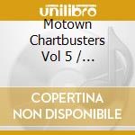 Motown Chartbusters Vol 5 / Various cd musicale di ARTISTI VARI