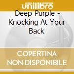 Deep Purple - Knocking At Your Back cd musicale di Deep Purple