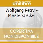 Wolfgang Petry - Meisterst?Cke cd musicale di Wolfgang Petry